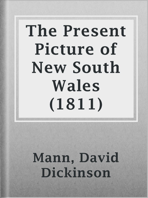 Title details for The Present Picture of New South Wales (1811) by David Dickinson Mann - Available